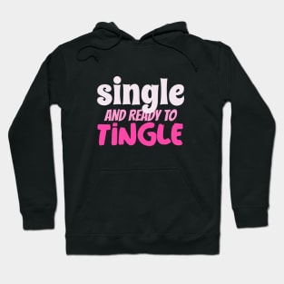 Single and Ready to Tingle Hoodie